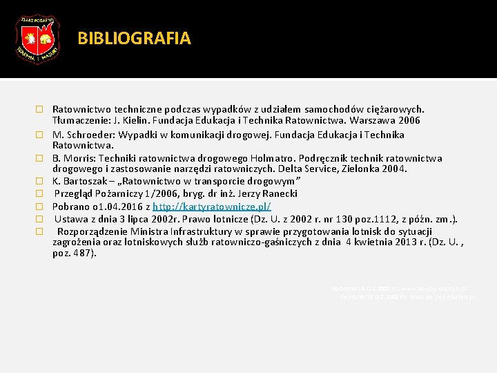 88 BIBLIOGRAFIA � Ratownictwo techniczne podczas wypadków z udziałem samochodów ciężarowych. � � �