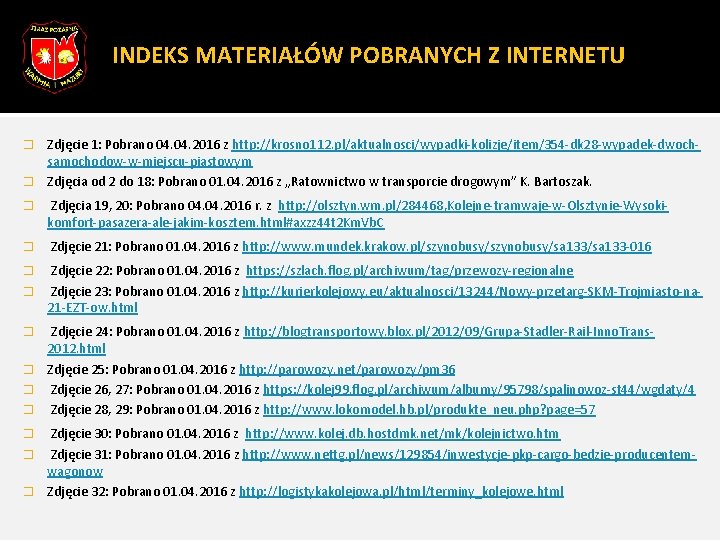 89 INDEKS MATERIAŁÓW POBRANYCH Z INTERNETU Zdjęcie 1: Pobrano 04. 2016 z http: //krosno