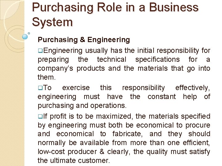 Purchasing Role in a Business System Purchasing & Engineering q. Engineering usually has the