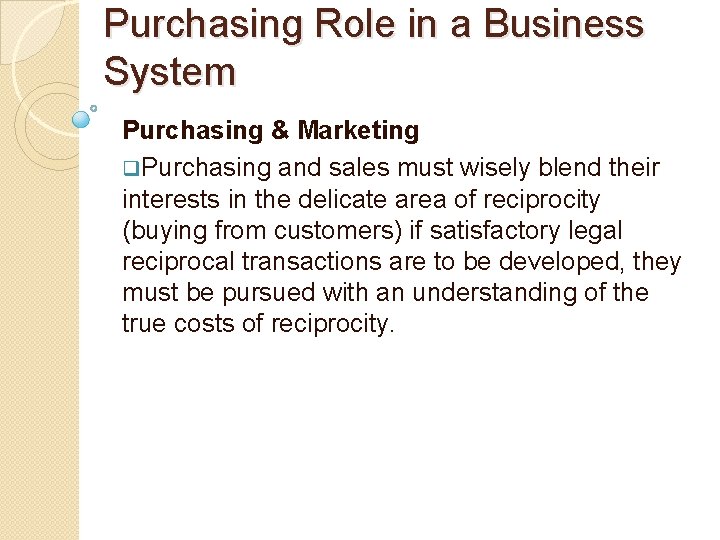 Purchasing Role in a Business System Purchasing & Marketing q. Purchasing and sales must