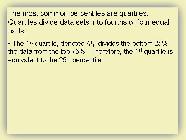 The most common percentiles are quartiles. Quartiles divide data sets into fourths or four The most common percentiles are quartiles. Quartiles divide data sets into fourths or four