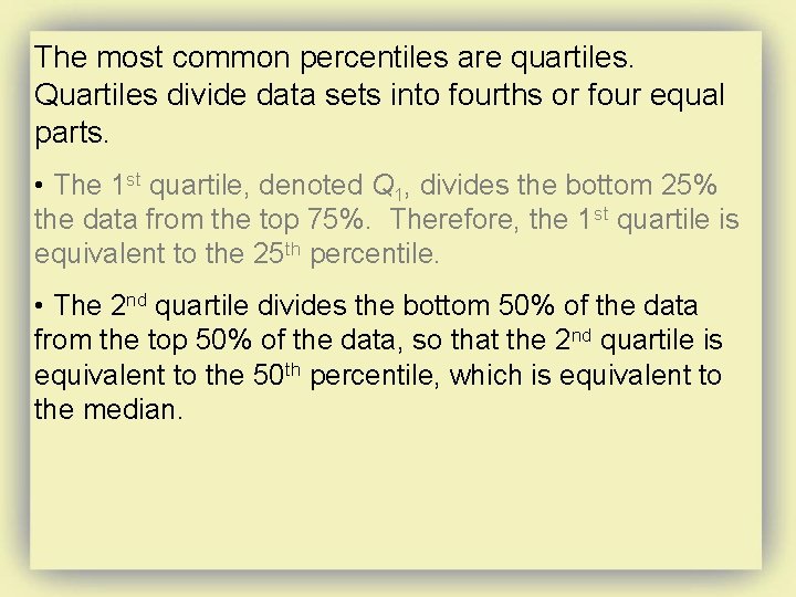 The most common percentiles are quartiles. Quartiles divide data sets into fourths or four The most common percentiles are quartiles. Quartiles divide data sets into fourths or four
