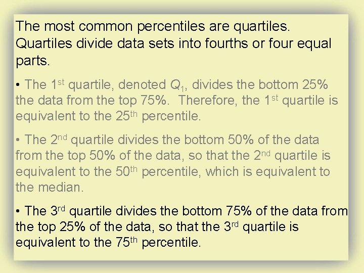 The most common percentiles are quartiles. Quartiles divide data sets into fourths or four The most common percentiles are quartiles. Quartiles divide data sets into fourths or four