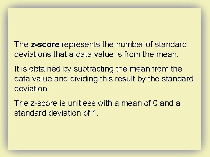 The z-score represents the number of standard deviations that a data value is from The z-score represents the number of standard deviations that a data value is from