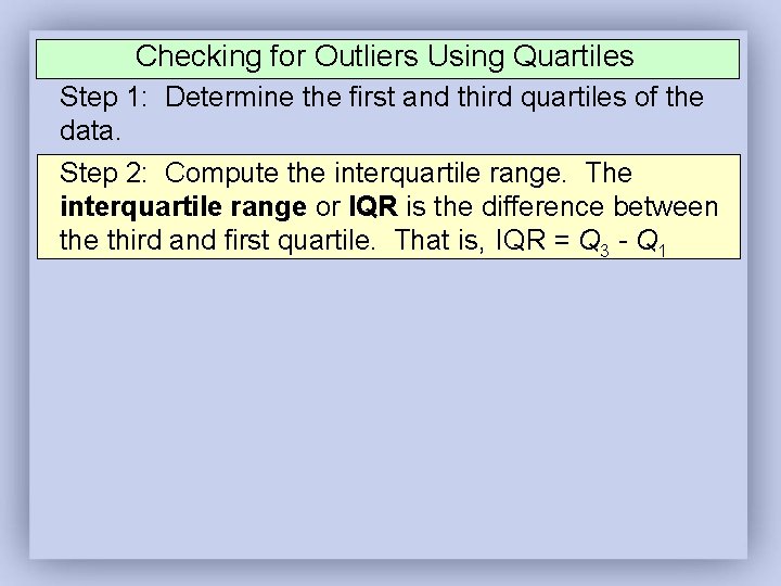 Checking for Outliers Using Quartiles Step 1: Determine the first and third quartiles of Checking for Outliers Using Quartiles Step 1: Determine the first and third quartiles of