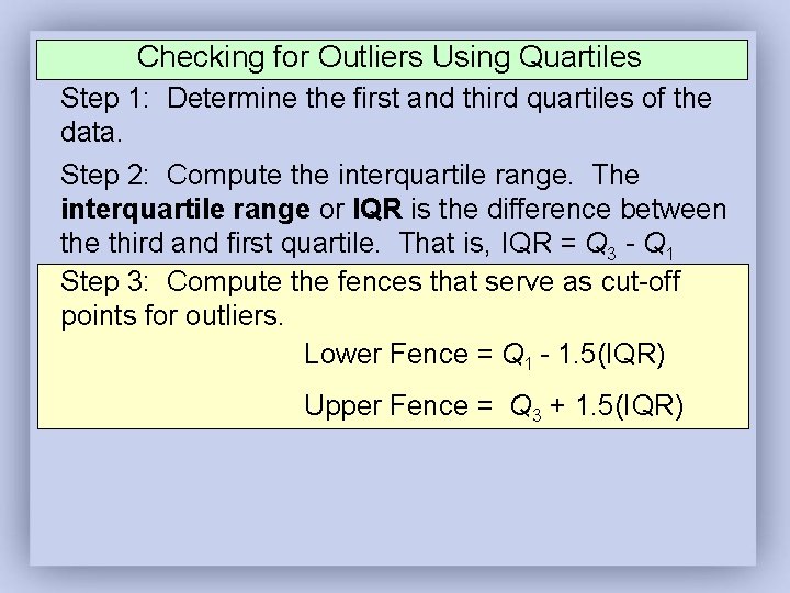 Checking for Outliers Using Quartiles Step 1: Determine the first and third quartiles of Checking for Outliers Using Quartiles Step 1: Determine the first and third quartiles of