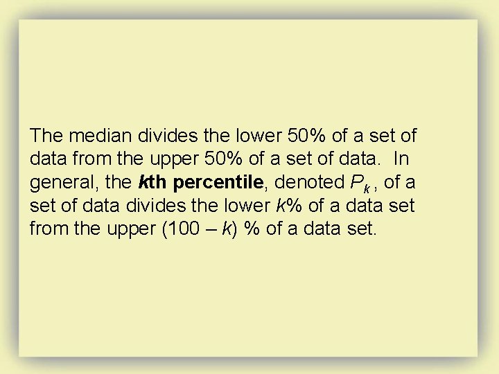 The median divides the lower 50% of a set of data from the upper The median divides the lower 50% of a set of data from the upper