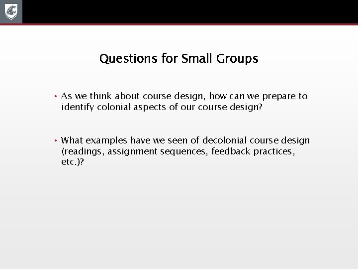 Questions for Small Groups • As we think about course design, how can we