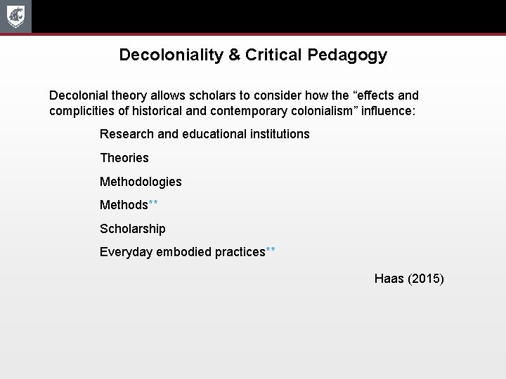 Decoloniality & Critical Pedagogy Decolonial theory allows scholars to consider how the “effects and