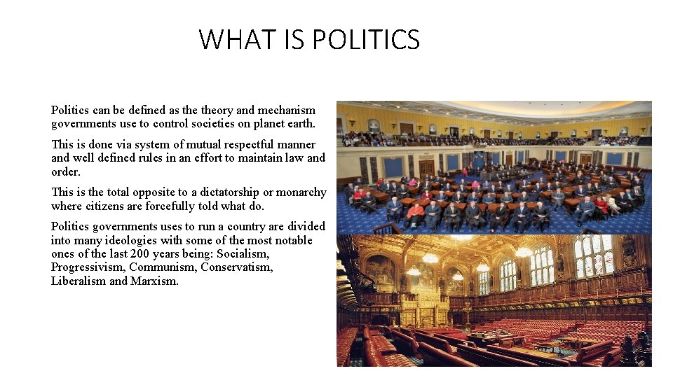 WHAT IS POLITICS Politics can be defined as theory and mechanism governments use to