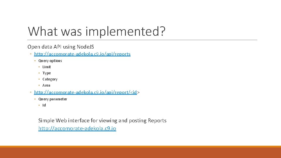 What was implemented? Open data API using Node. JS ◦ http: //accomorate-adekola. c 9.