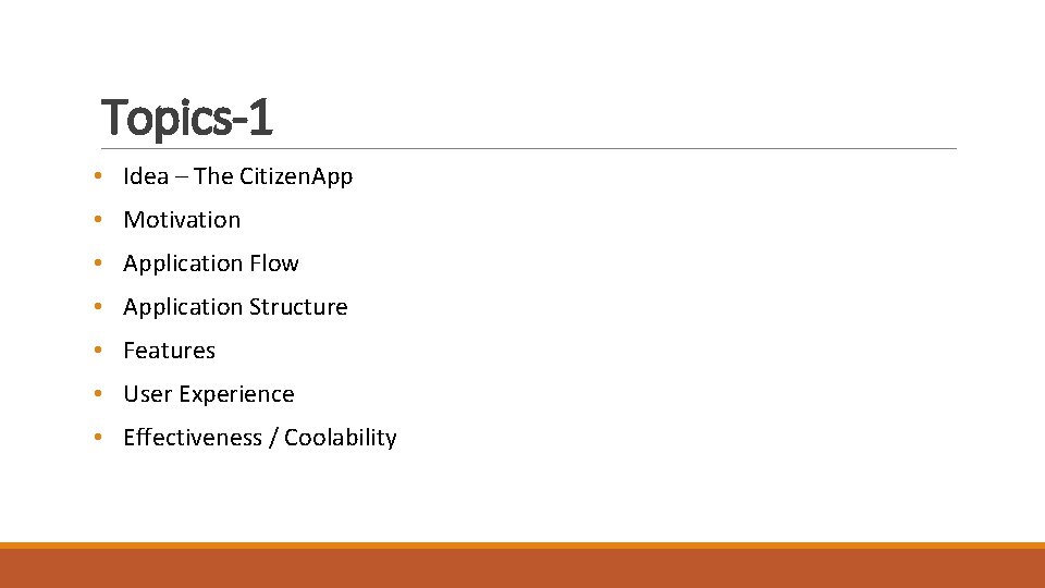 Topics-1 • Idea – The Citizen. App • Motivation • Application Flow • Application