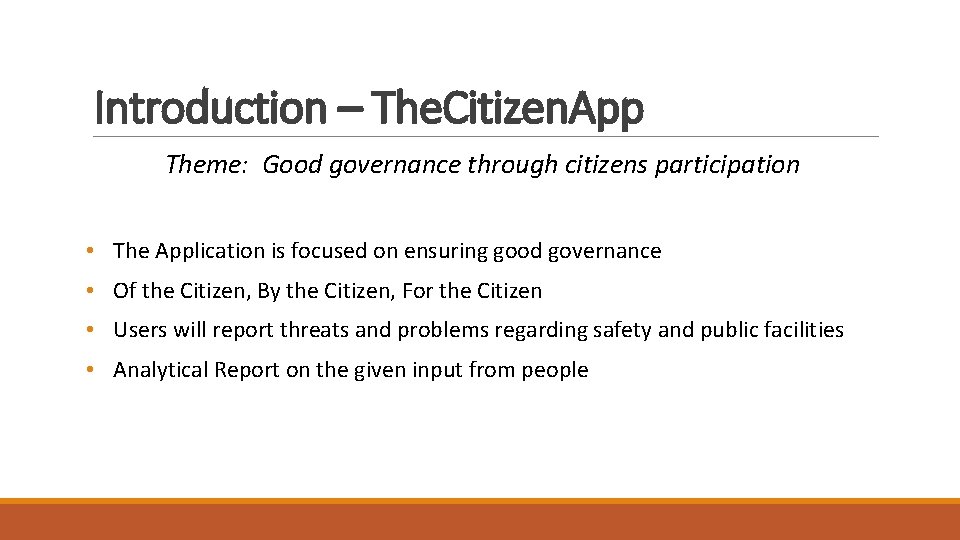 Introduction – The. Citizen. App Theme: Good governance through citizens participation • The Application