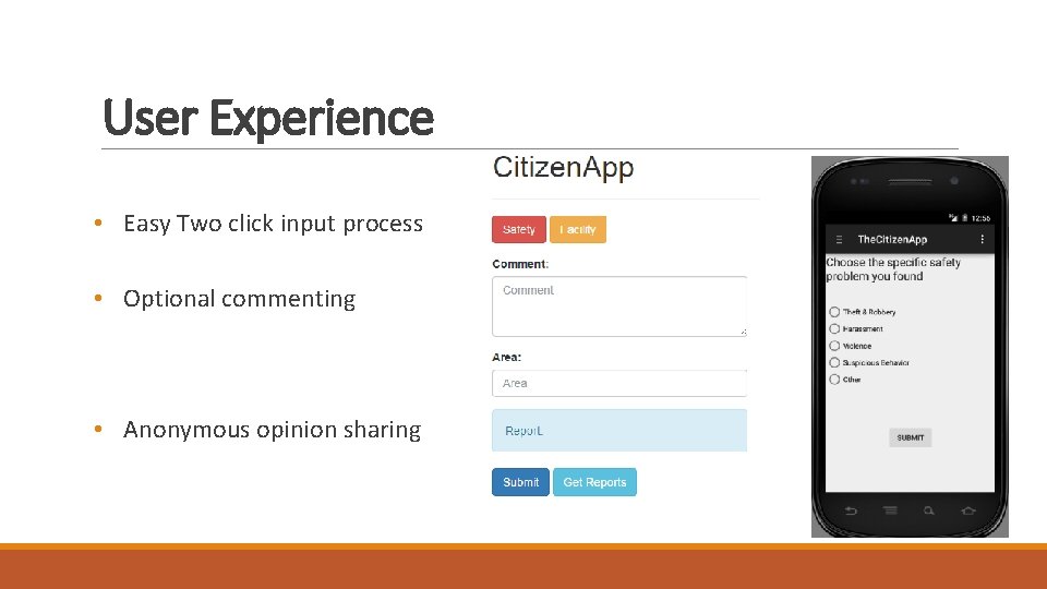 User Experience • Easy Two click input process • Optional commenting • Anonymous opinion