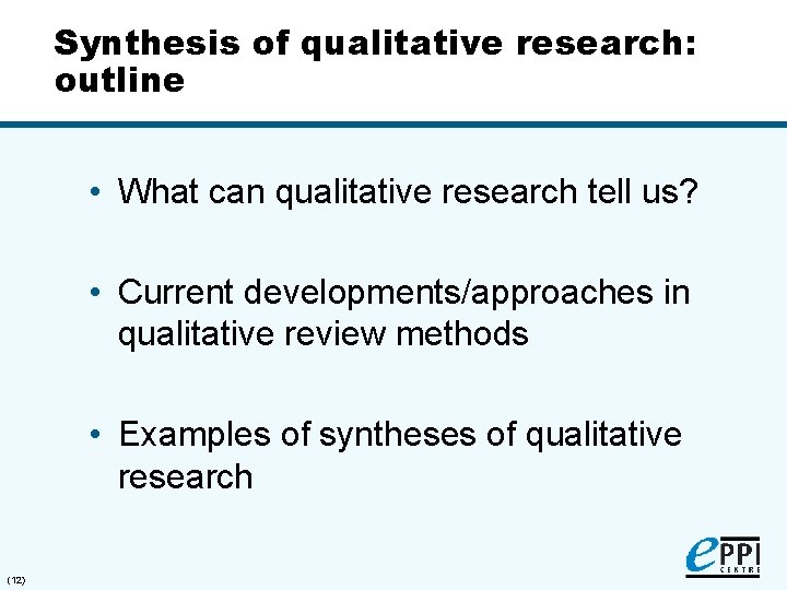 Synthesis of qualitative research: outline • What can qualitative research tell us? • Current