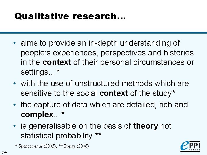 Qualitative research… • aims to provide an in-depth understanding of people’s experiences, perspectives and