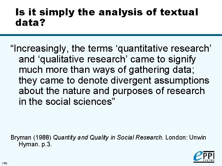 Is it simply the analysis of textual data? “Increasingly, the terms ‘quantitative research’ and