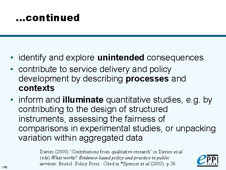 …continued • identify and explore unintended consequences • contribute to service delivery and policy