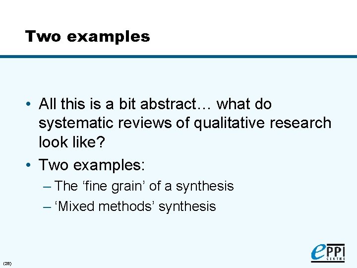 Two examples • All this is a bit abstract… what do systematic reviews of