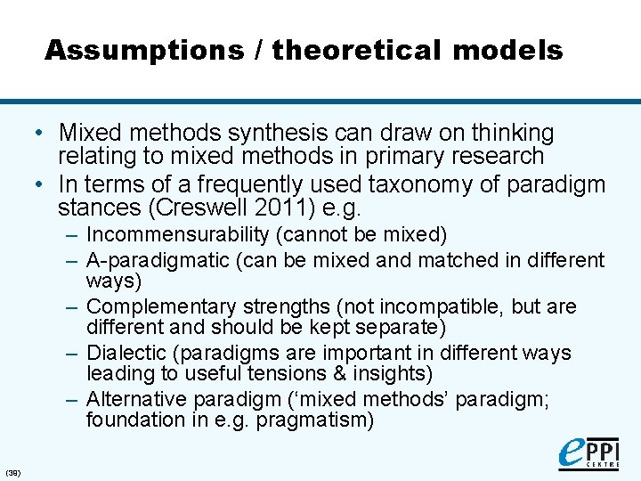 Assumptions / theoretical models • Mixed methods synthesis can draw on thinking relating to