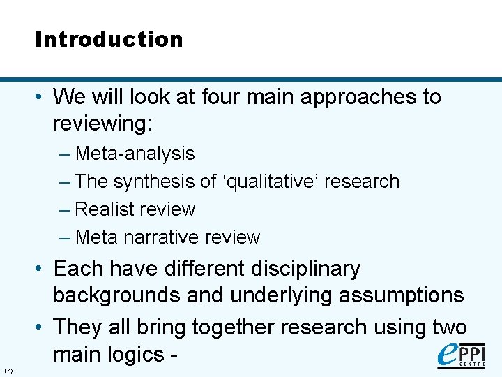 Introduction • We will look at four main approaches to reviewing: – Meta-analysis –