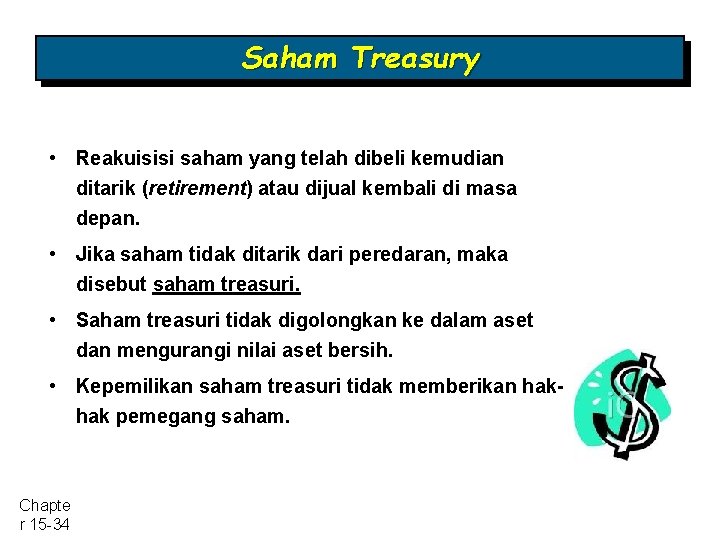 Saham Treasury • Reakuisisi saham yang telah dibeli kemudian ditarik (retirement) atau dijual kembali