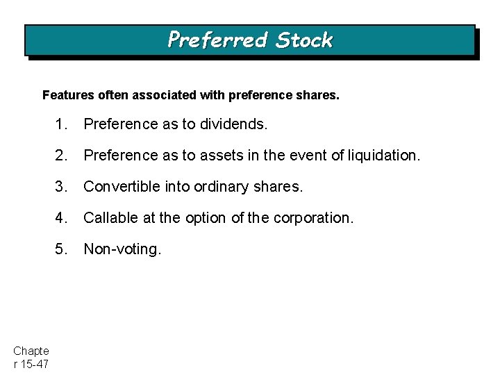 Preferred Stock Features often associated with preference shares. 1. Preference as to dividends. 2.