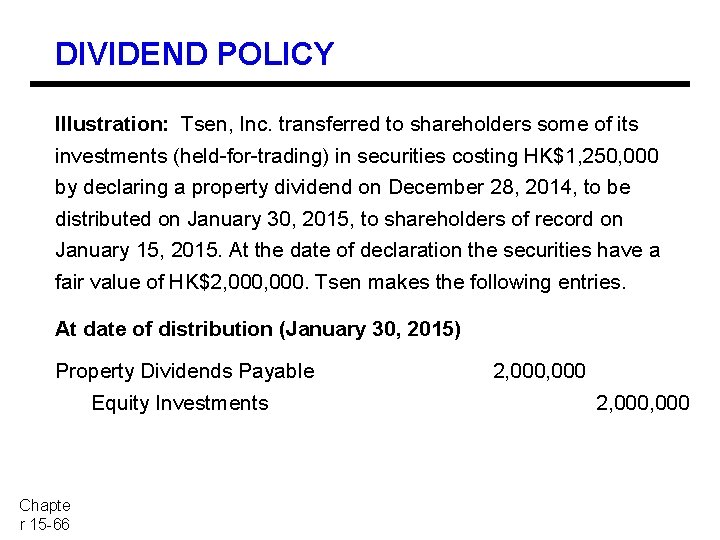 DIVIDEND POLICY Illustration: Tsen, Inc. transferred to shareholders some of its investments (held-for-trading) in