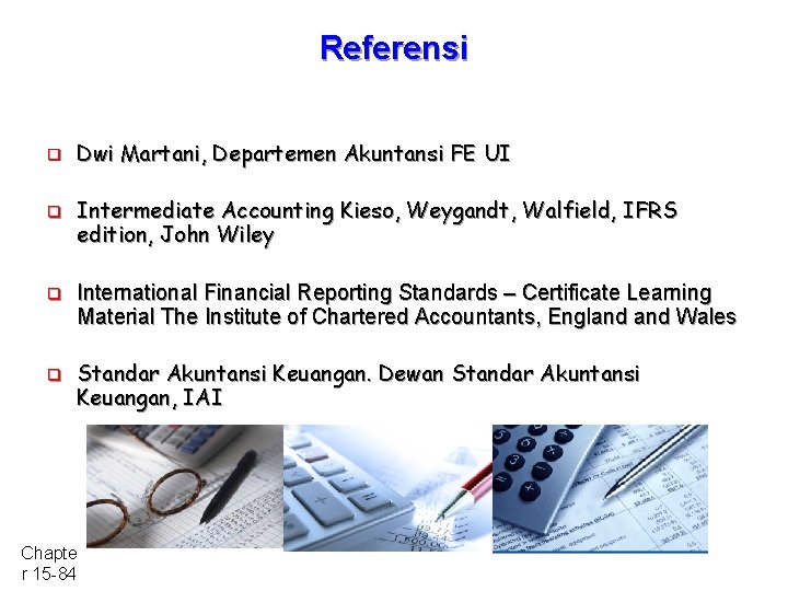Referensi q q Dwi Martani, Departemen Akuntansi FE UI Intermediate Accounting Kieso, Weygandt, Walfield,