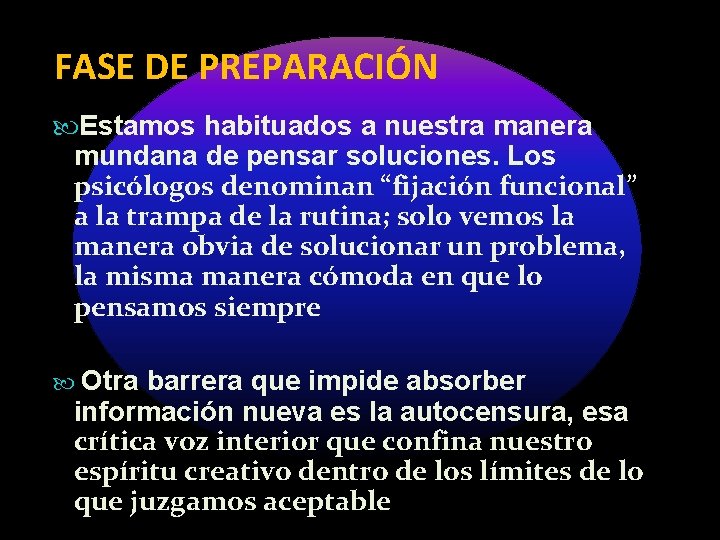 FASE DE PREPARACIÓN Estamos habituados a nuestra manera mundana de pensar soluciones. Los psicólogos