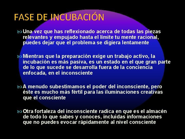 FASE DE INCUBACIÓN Una vez que has reflexionado acerca de todas las piezas relevantes FASE DE INCUBACIÓN Una vez que has reflexionado acerca de todas las piezas relevantes