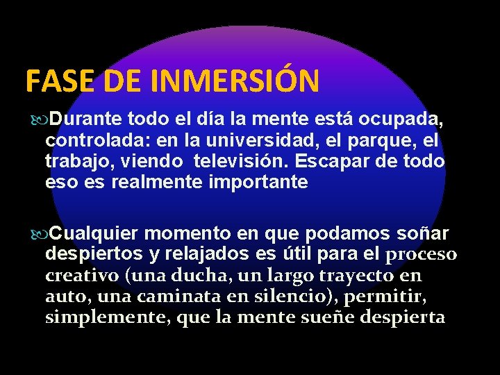 FASE DE INMERSIÓN Durante todo el día la mente está ocupada, controlada: en la