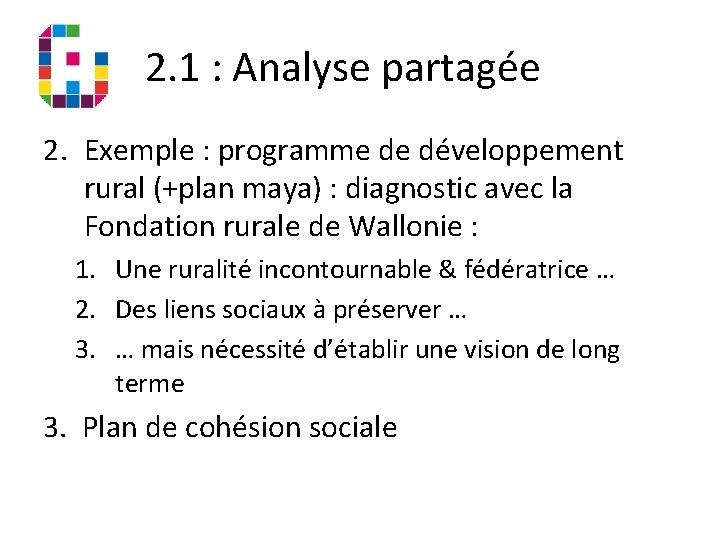 2. 1 : Analyse partagée 2. Exemple : programme de développement rural (+plan maya)