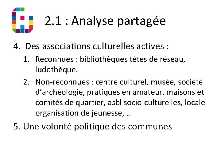 2. 1 : Analyse partagée 4. Des associations culturelles actives : 1. Reconnues :