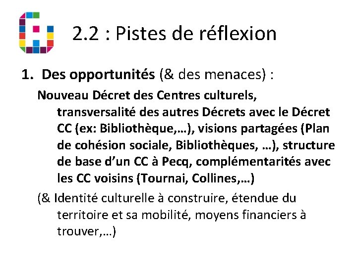 2. 2 : Pistes de réflexion 1. Des opportunités (& des menaces) : Nouveau
