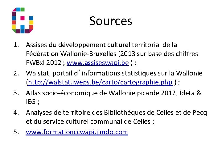 Sources 1. Assises du développement culturel territorial de la Fédération Wallonie-Bruxelles (2013 sur base