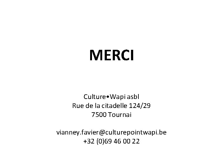 MERCI Culture • Wapi asbl Rue de la citadelle 124/29 7500 Tournai vianney. favier@culturepointwapi.