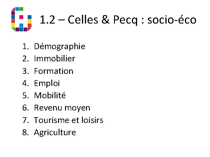 1. 2 – Celles & Pecq : socio-éco 1. 2. 3. 4. 5. 6.