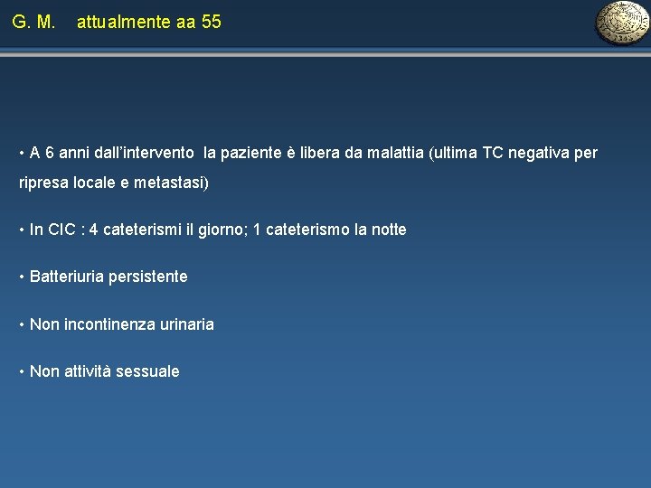 G. M. attualmente aa 55 • A 6 anni dall’intervento la paziente è libera