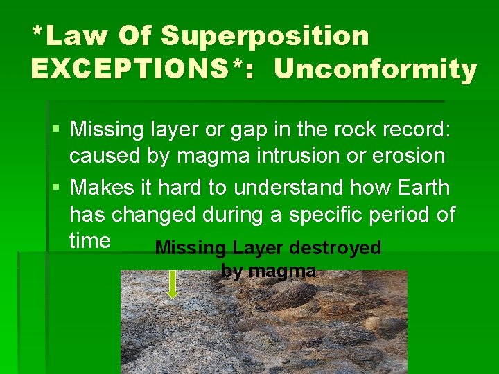 *Law Of Superposition EXCEPTIONS*: Unconformity § Missing layer or gap in the rock record: