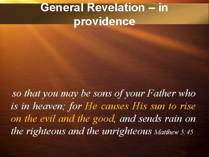 General Revelation – in providence so that you may be sons of your Father