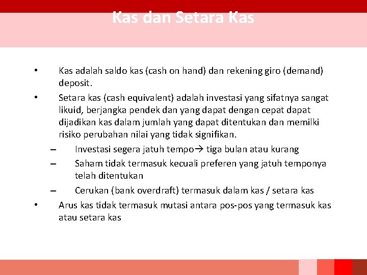 Kas dan Setara Kas • • • Kas adalah saldo kas (cash on hand)