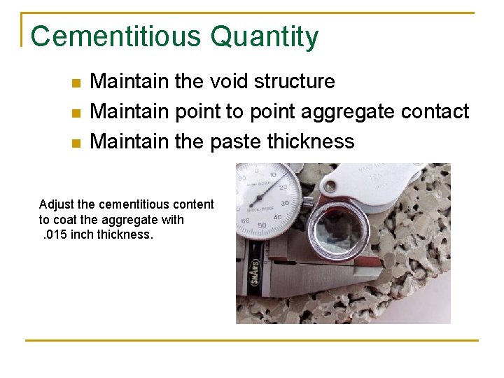 Cementitious Quantity n n n Maintain the void structure Maintain point to point aggregate