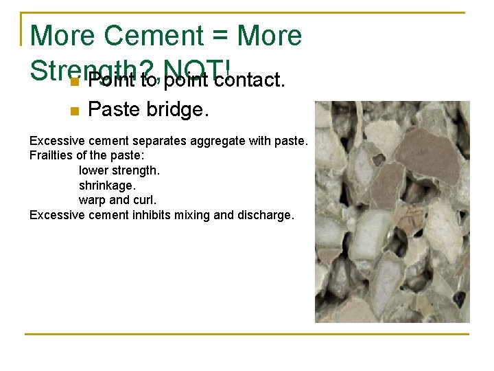 More Cement = More Strength? , NOT! n Point to point contact. n Paste