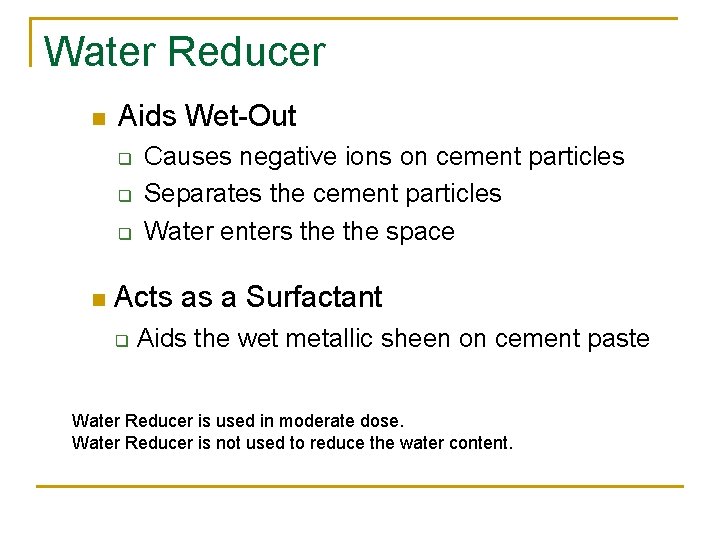 Water Reducer n Aids Wet-Out q q q n Causes negative ions on cement