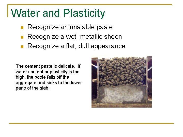 Water and Plasticity n n n Recognize an unstable paste Recognize a wet, metallic Water and Plasticity n n n Recognize an unstable paste Recognize a wet, metallic