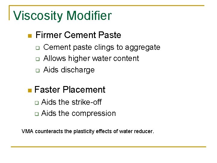 Viscosity Modifier n Firmer Cement Paste q q q n Cement paste clings to