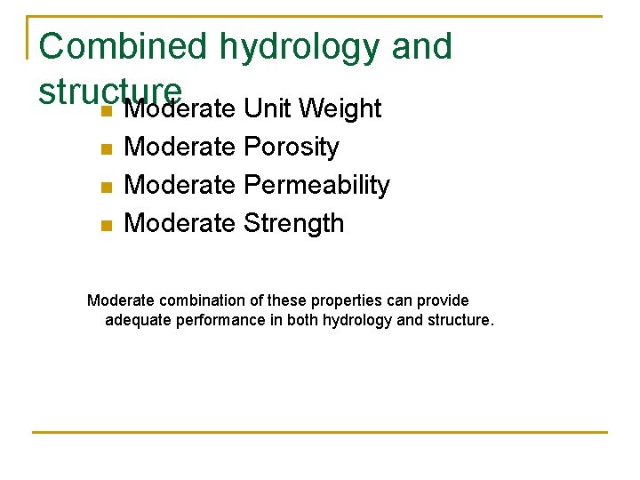 Combined hydrology and structure n Moderate Unit Weight n n n Moderate Porosity Moderate Combined hydrology and structure n Moderate Unit Weight n n n Moderate Porosity Moderate