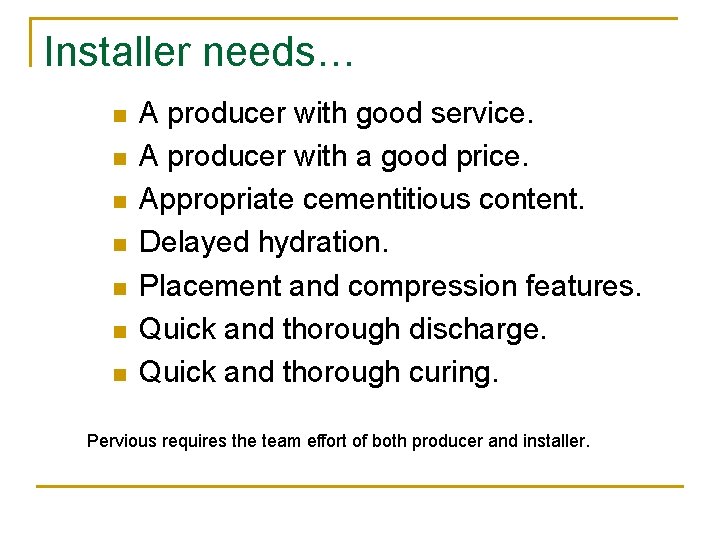 Installer needs… n n n n A producer with good service. A producer with