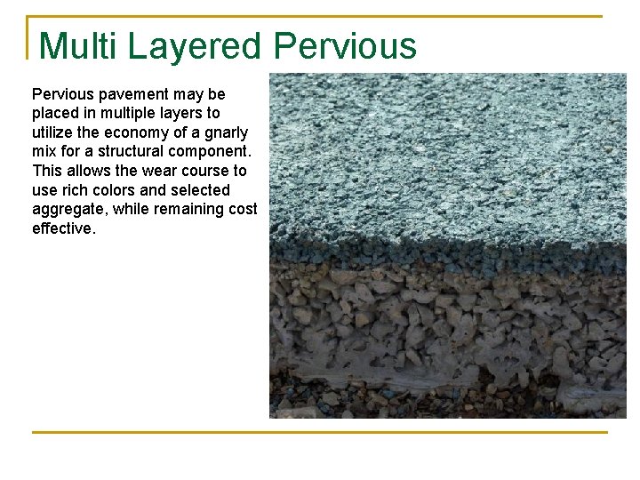 Multi Layered Pervious pavement may be placed in multiple layers to utilize the economy